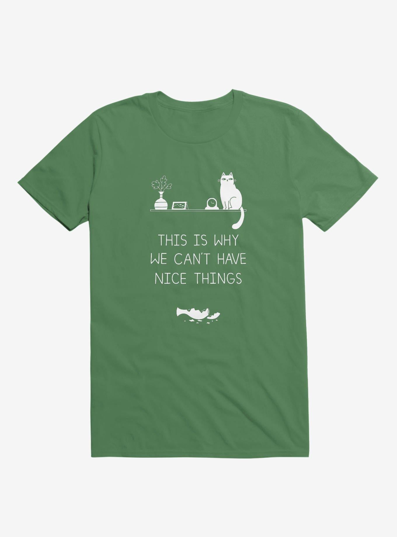 This Is Why We Can't Have Nice Things Cat Kelly Green T-Shirt | Premium Unisex T-Shirt, Trending Graphic Tee