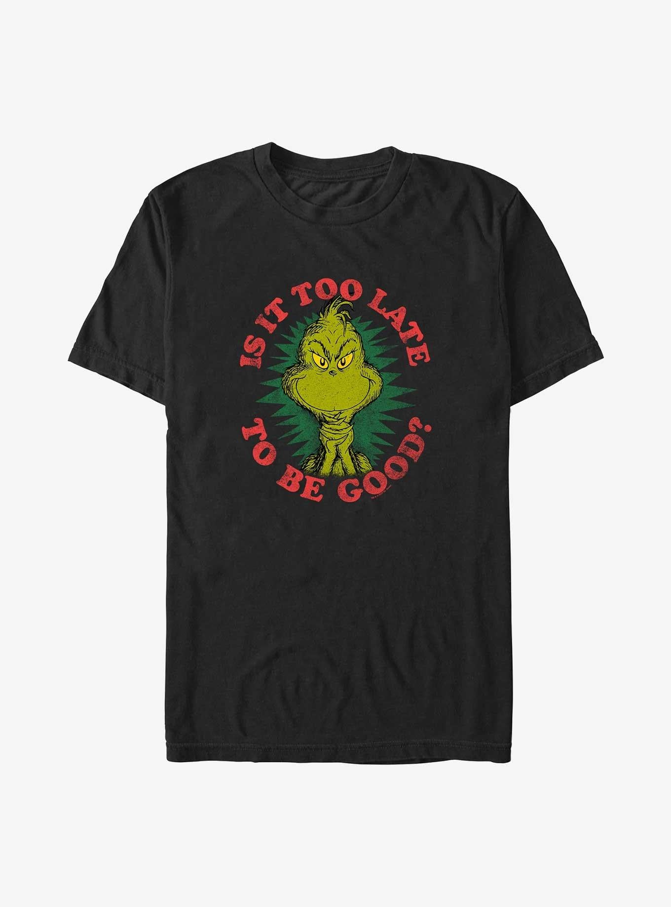Dr Seuss The Grinch Who Stole Christmas Too Late To Be Good Big Tall T-Shirt T-Shirt | Exclusive Edition | Great Gift Idea