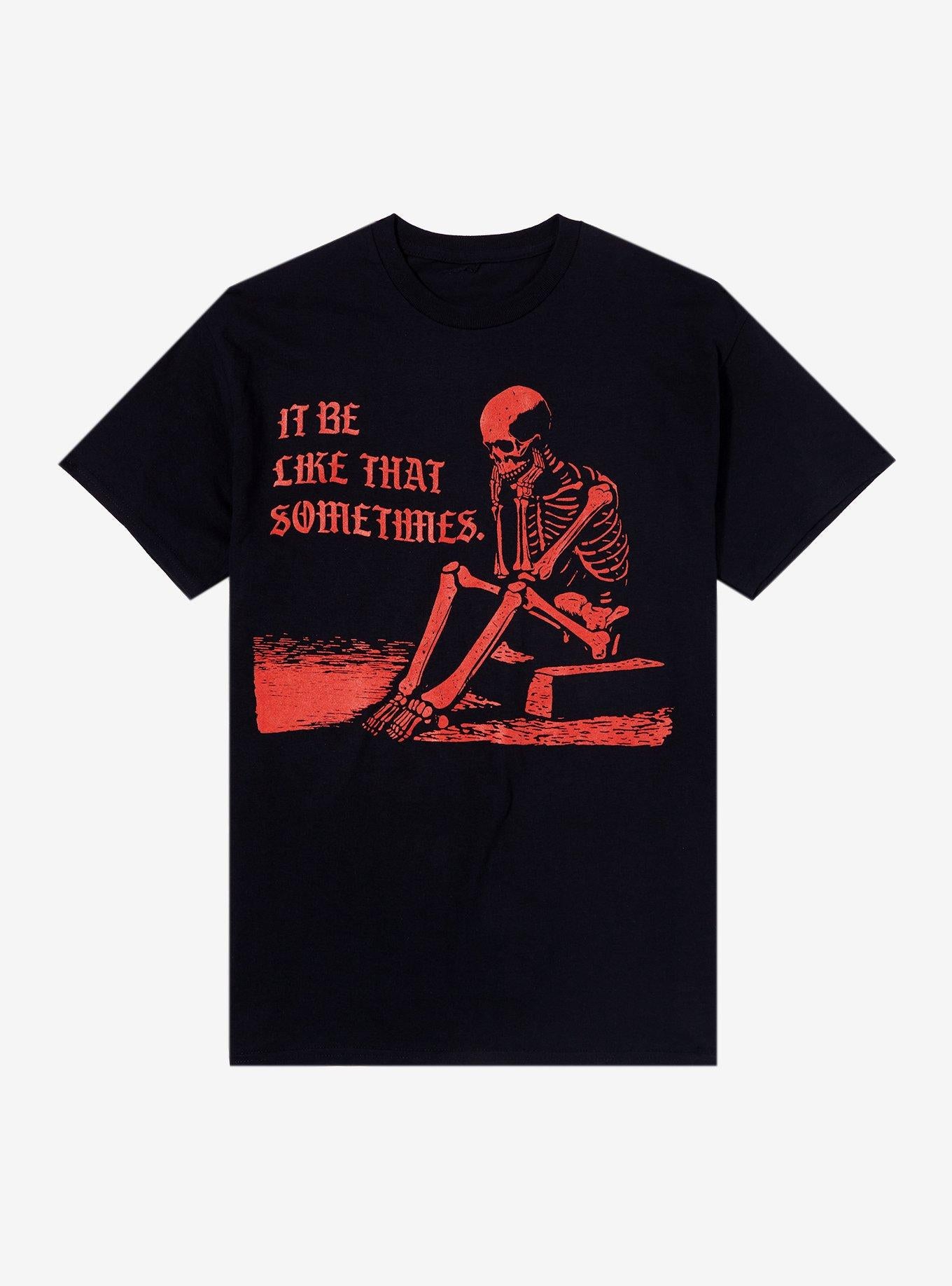 It Be Like That Skeleton T-Shirt