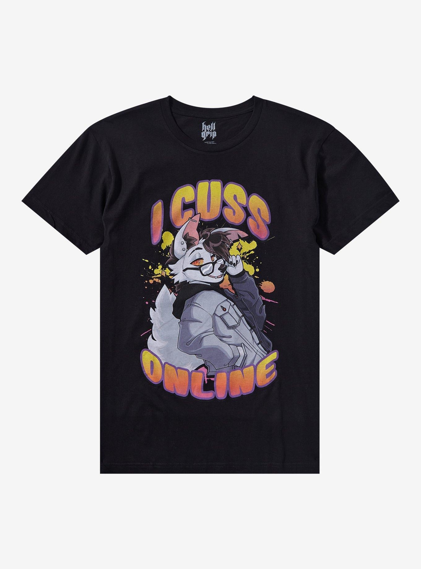 I Cuss Online T-Shirt By Hell Grip T-Shirt | Fan Favorite Style | Great Gift Idea