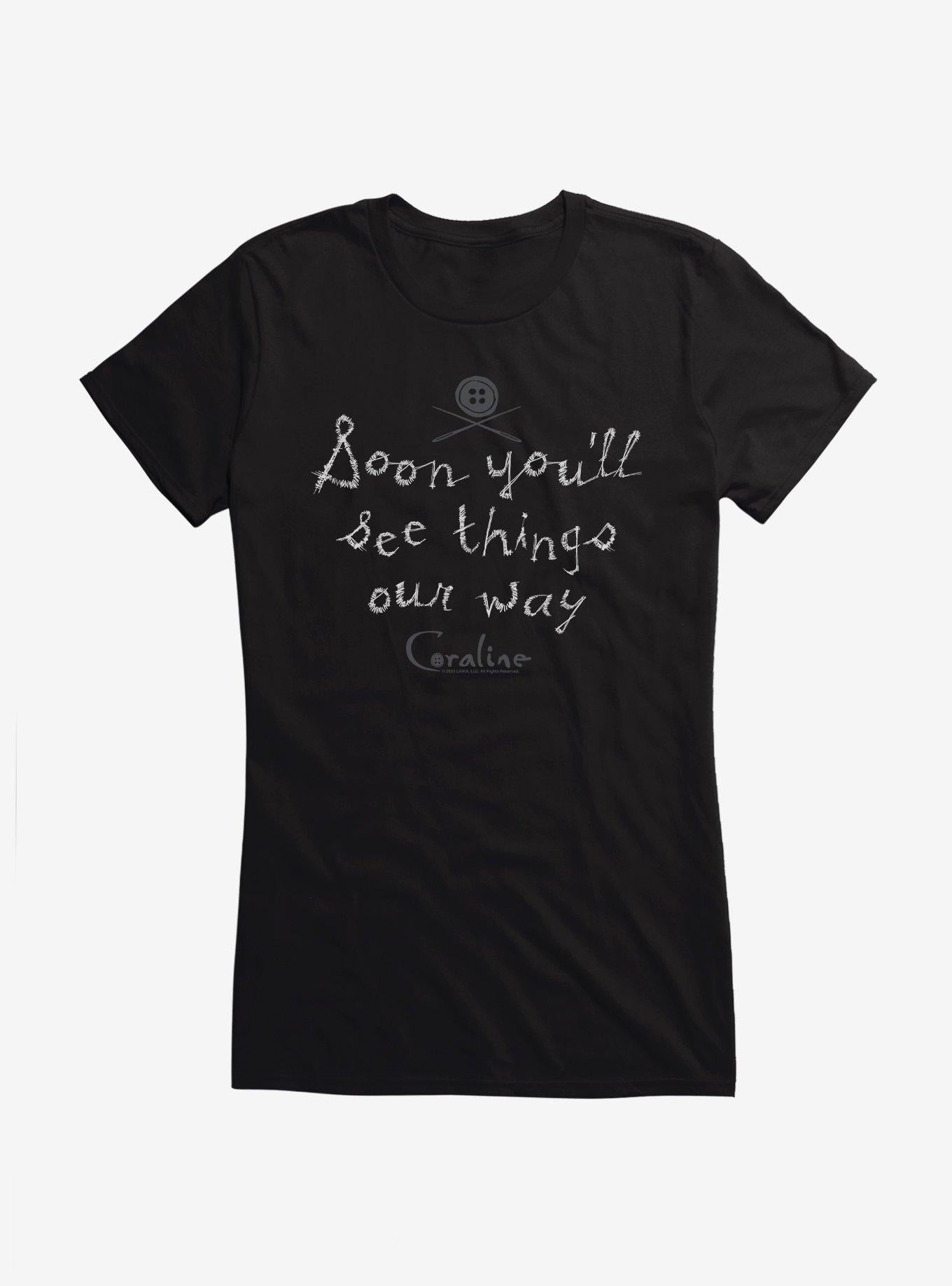 Coraline Soon You'll See Things Our Way Girls T-Shirt | Premium Unisex T-Shirt, Trending Graphic Tee