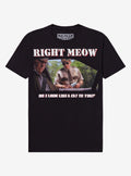 Super Troopers Right Meow TShirt Graphic Tee | Graphic Tee | Unisex Shirt | Best-Selling Design