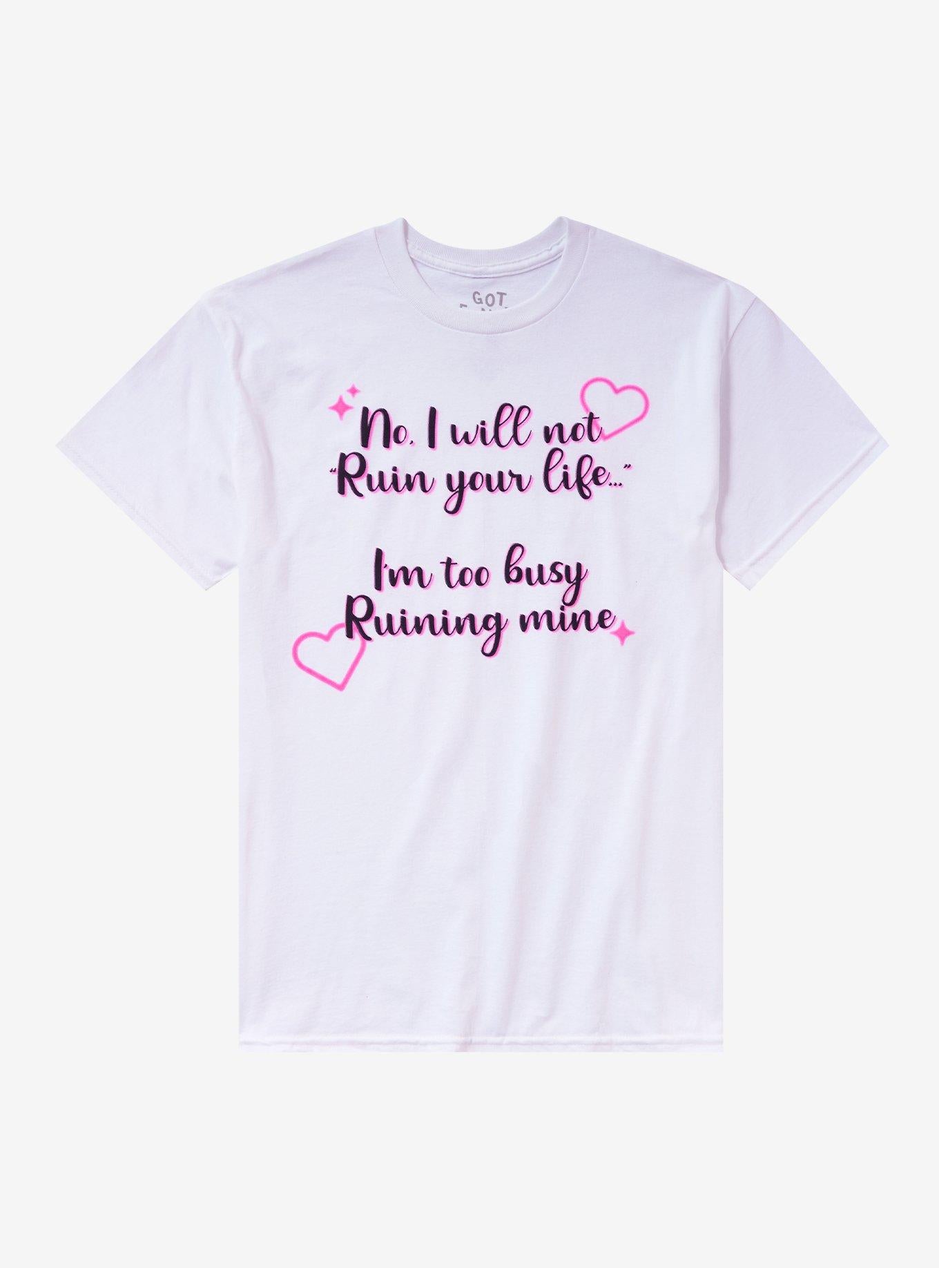 Wont Ruin Your Life TShirt By Got Funny Graphic Tee | Graphic Tee | Unisex Shirt | Best-Selling Design