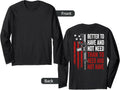 Better To Have Not Need Guns Ar15 Usa Funny On Back Long