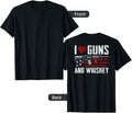 I Love Guns Whiskey Funny Pro Gun Drinking On Back