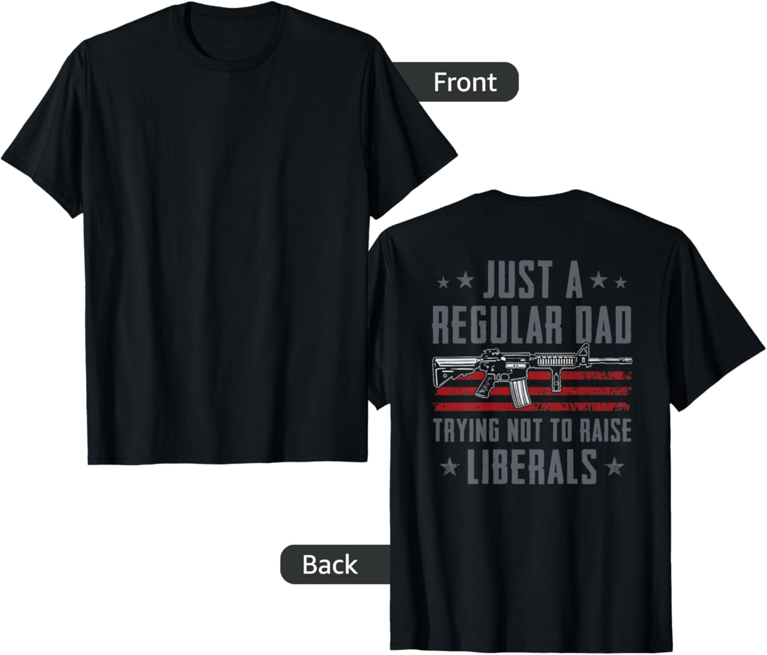 Regular Dad Trying Not To Raise Liberals Pro Gun On Back