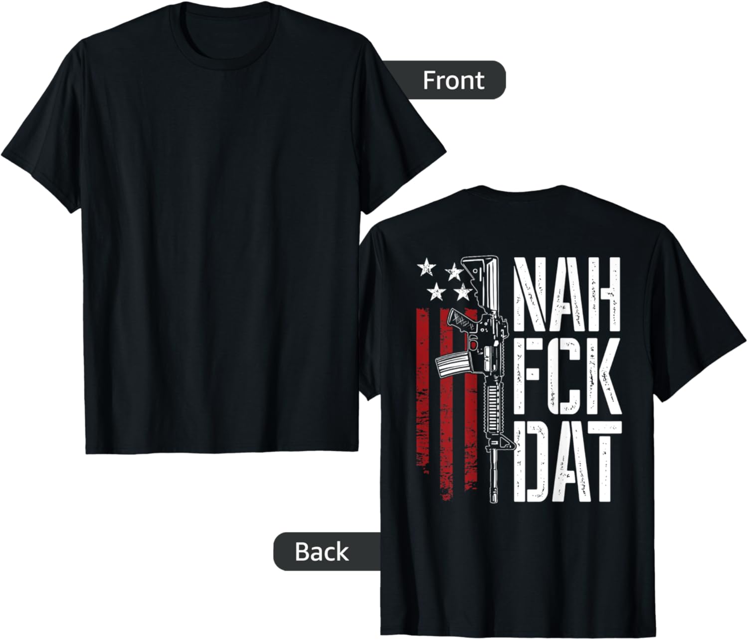 Nah Fck Dat Nahfckdat Pro Guns Ar15 Funny Gun On Back