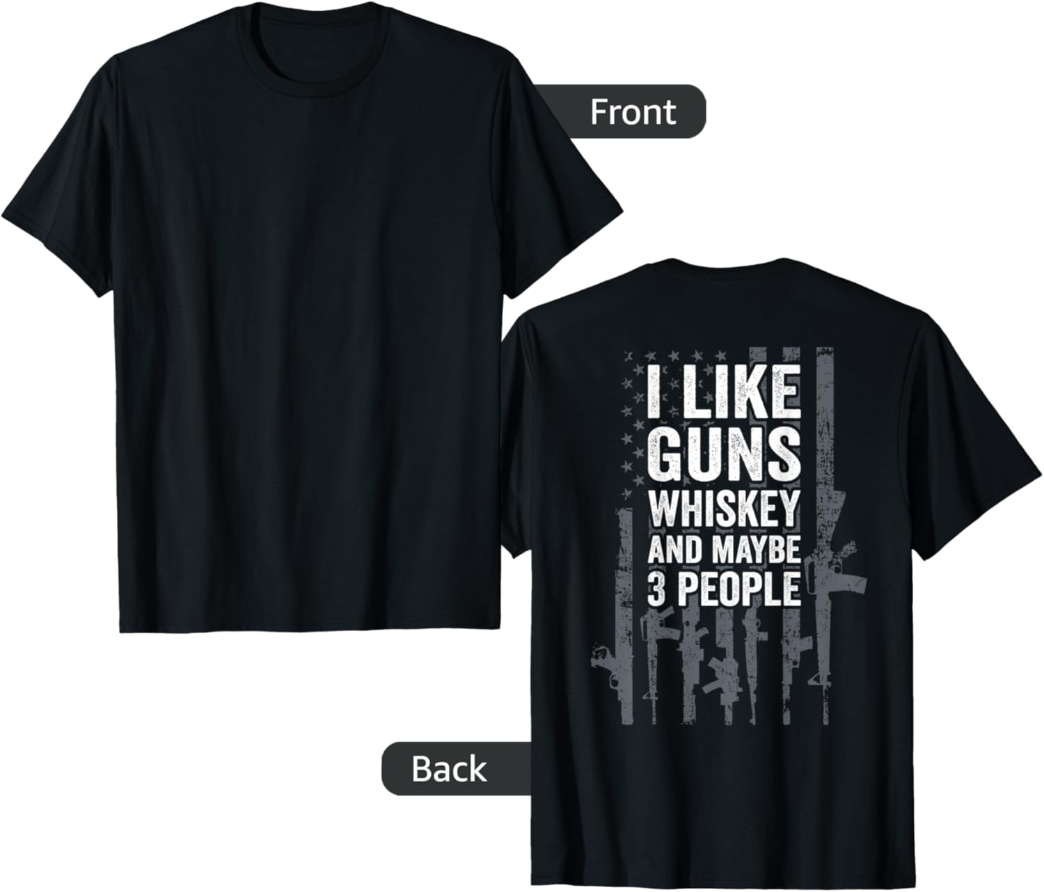 I Like Guns Whiskey Maybe 3 People Gun Flag On Back