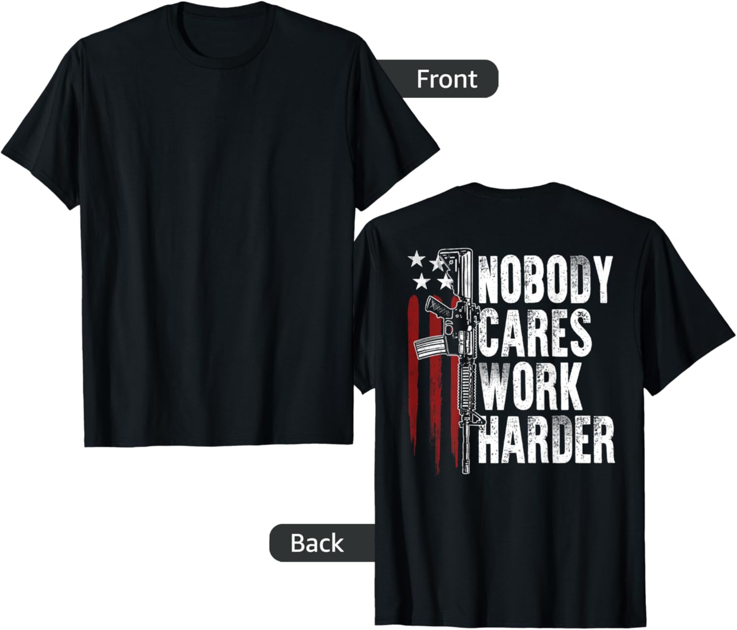 Nobody Cares Work Harder Ar 15 Usa Flag Gun Rights On Back