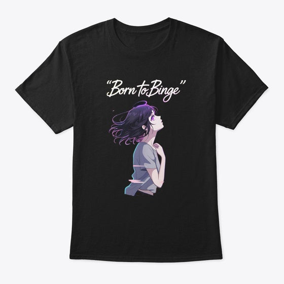 Born To Binge Anime | Anime Graphic T-Shirt for Men Women