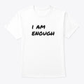 Live Life You Love I Am Enough White