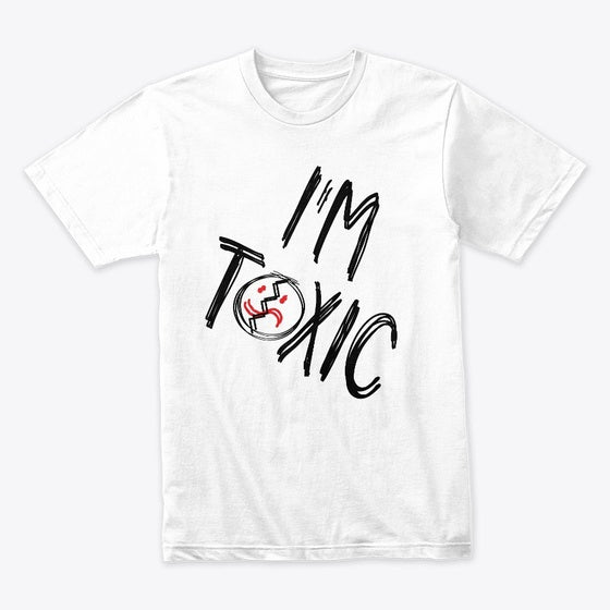 I'm Toxic | Premium Unisex T-Shirt, Trending Graphic Tee