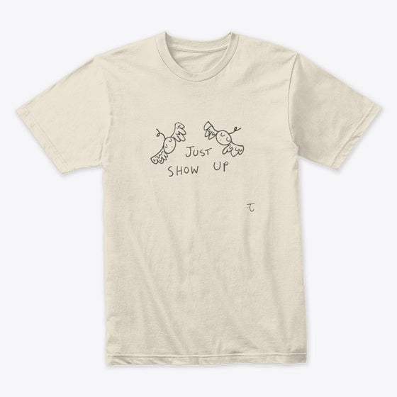 just show up | Premium Unisex T-Shirt, Trending Graphic Tee