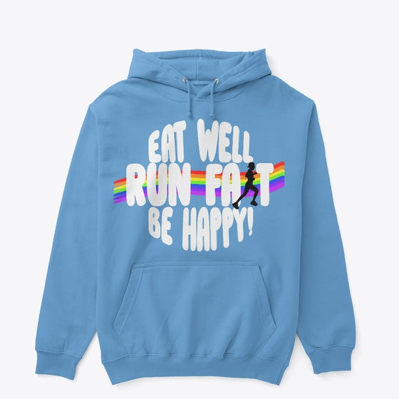 Eat Well Run Fast Be Happy