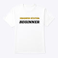 UNISEX STATUS BEGINNER T-SHIRT | Premium Unisex T-Shirt, Trending Graphic Tee