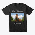 I Don't Believe in Horses T-shirt | Anime Graphic T-Shirt for Men Women