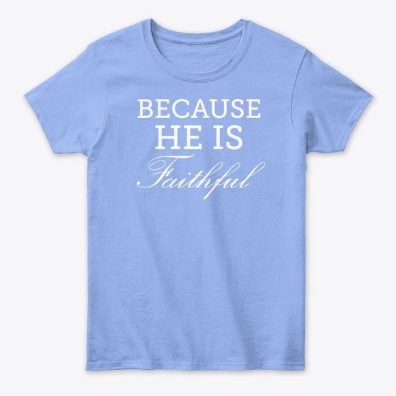 Classic Women S Tee He Is Faithful