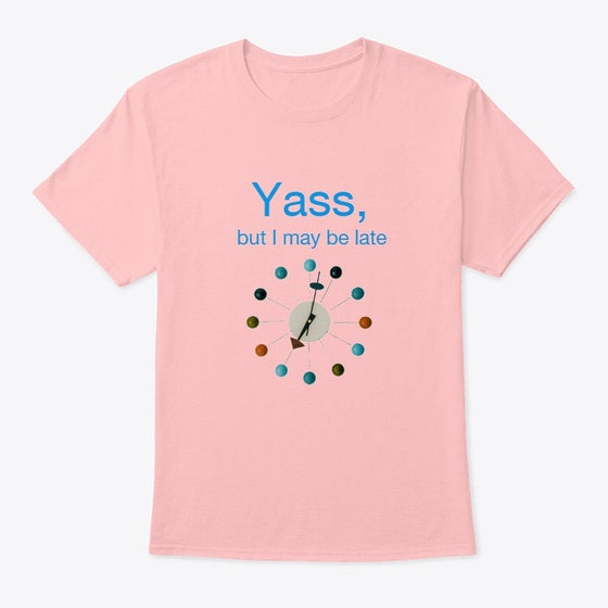 Yass but I may be late | Anime Graphic T-Shirt for Men Women