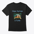 hope springs a turtle | Premium Unisex T-Shirt, Trending Graphic Tee