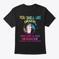 You Smell Like Drama And A Headache