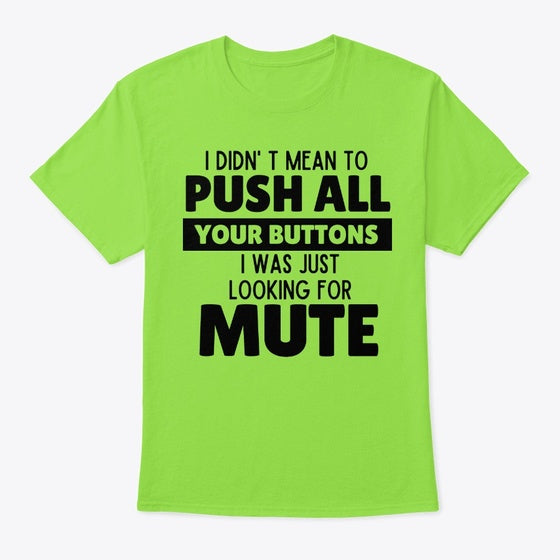Didn T Mean To Push All Your Buttons