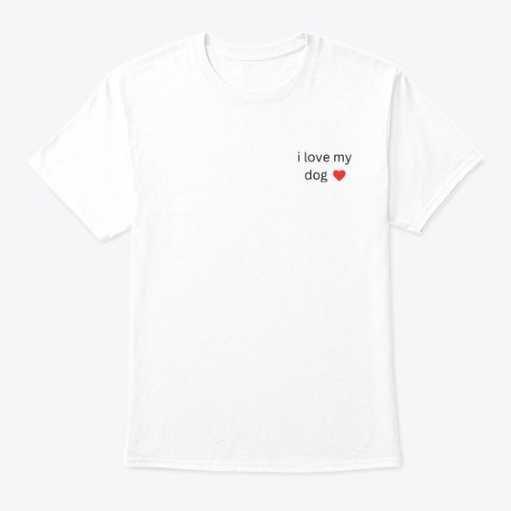 i love my dog | Premium Unisex T-Shirt, Trending Graphic Tee