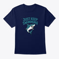 Just Keep Swimming Shark | Premium Unisex T-Shirt, Trending Graphic Tee
