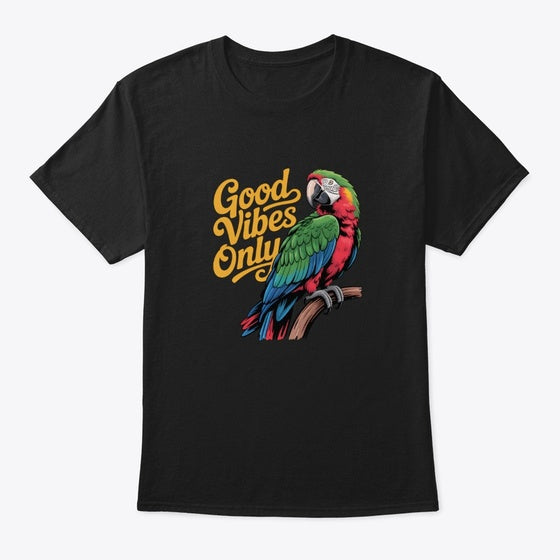 Good Vibes Only Parrot | Premium Unisex T-Shirt, Trending Graphic Tee