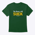 The Bears still suck | Premium Unisex T-Shirt, Trending Graphic Tee