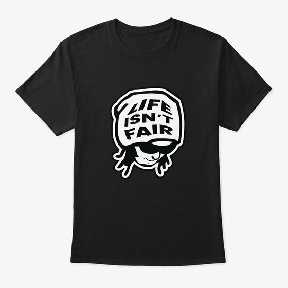 Life Isn T Fair Apparel
