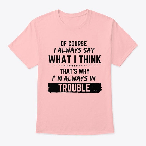 I Always Say What I Think