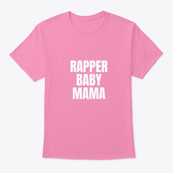 Rapper Baby Mama Tshirt, Hypebeast Shirt
