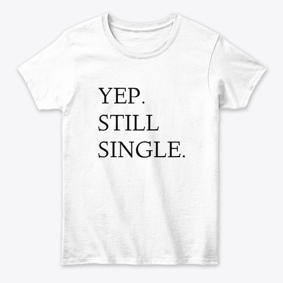 Yep Still Single