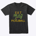 Eat Pray Pickleball | Premium Unisex T-Shirt, Trending Graphic Tee