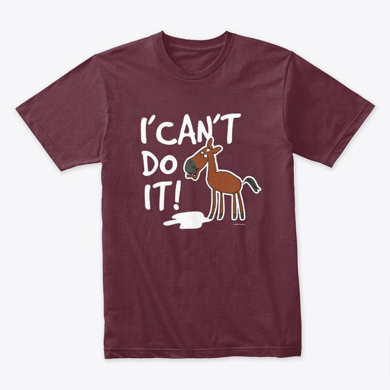 I Can't Do It | Premium Unisex T-Shirt, Trending Graphic Tee