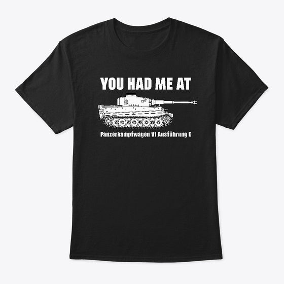 You Had Me At - Panzer Vi Ausf E Tiger