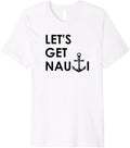 Let U2019S Get Nauti Funny Nautical Boating