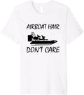 Airboat Hair Dont Care Airboating Fanboat