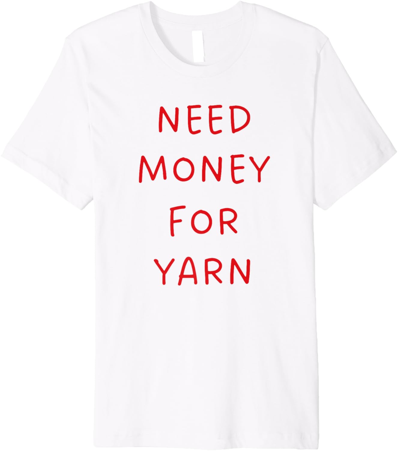 Need Money for Yarn Funny Knitting, For Yarn Lovers Premium