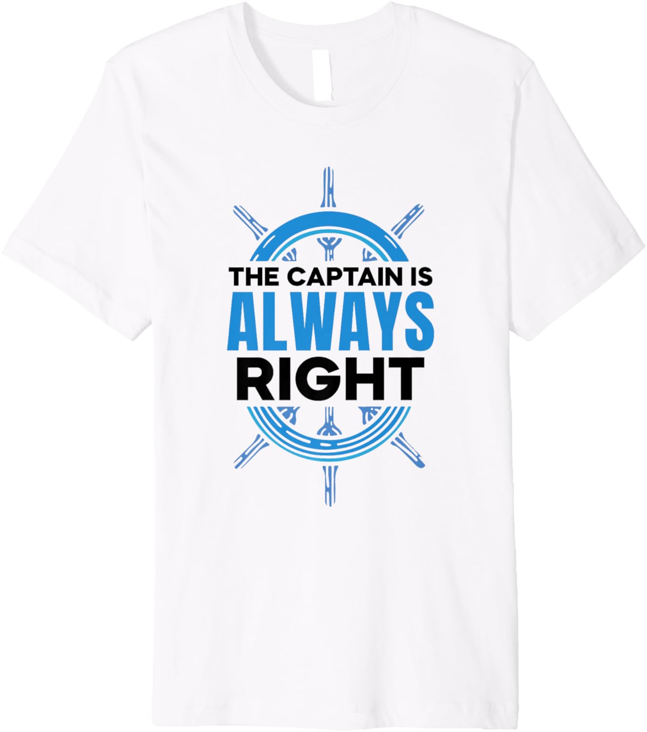 Captain Is Always Right Lover Skipper Ship Boat