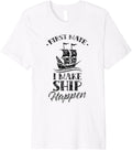 First Mate I Make Ship Happen Boat Sea