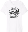 But Did We Sink Boat Owner Skipper Lover