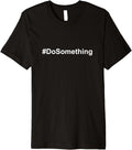 Do Something Dosomething Protest Movement Shirt Gun Control Premium