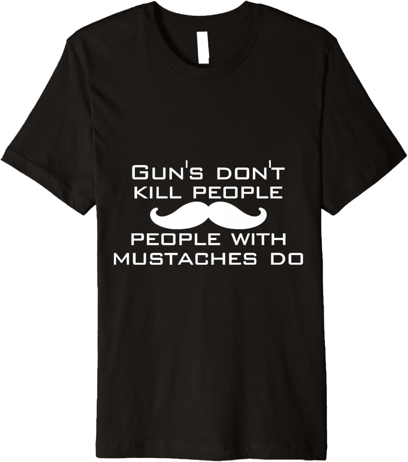 Funny Guns Dont Kill People With Mustaches Do Premium