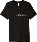 Be Kind Dear Person Behind Me The World Is A Better Place Premium