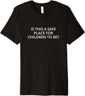 Is this a safe place for children to be? Premium