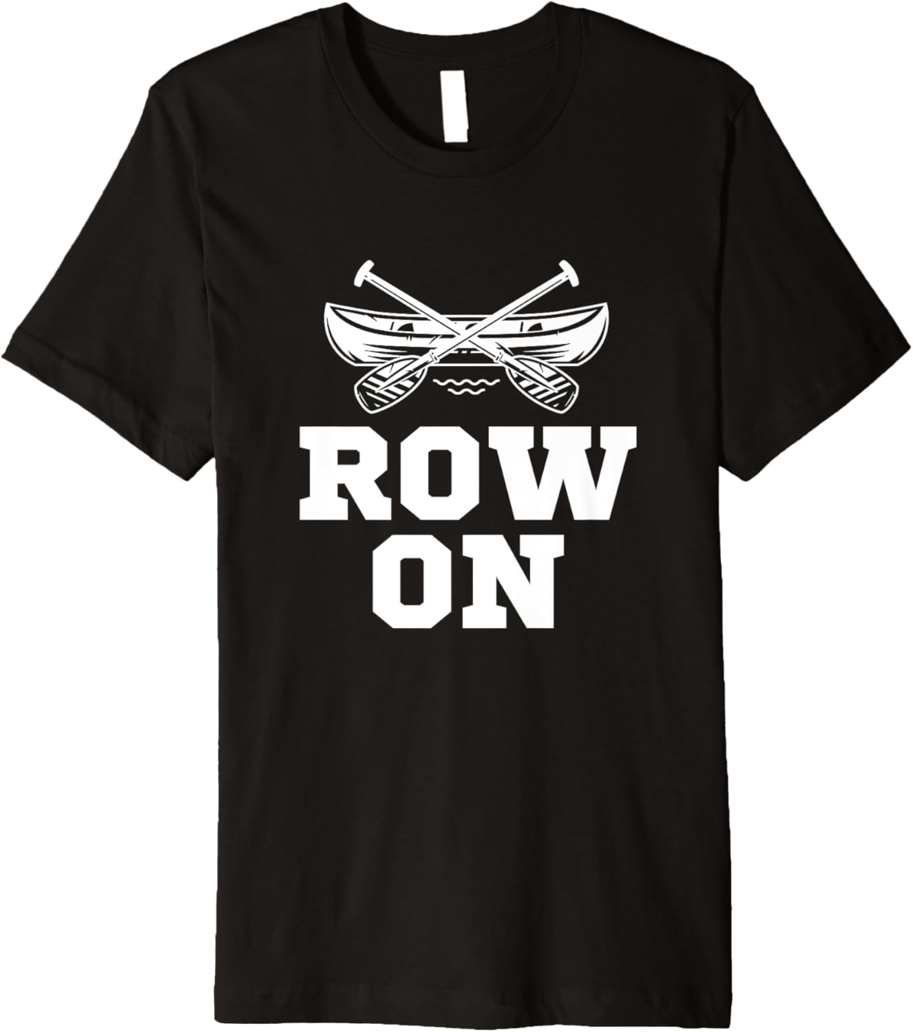 Row On Funny Rowing Boating Rowers Canoeing Kayaker