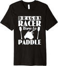 Dragon Racer Born To Paddle Dragon Boating Racing