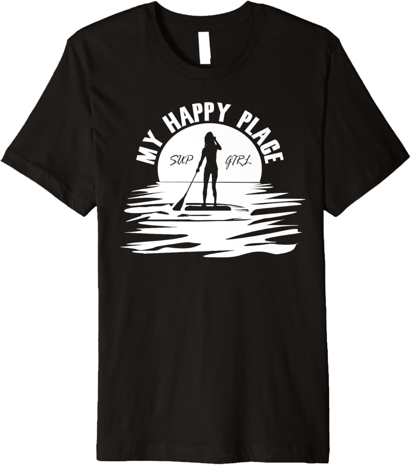 Sup Girl My Happy Place Funny Paddleboard T-Shirt for Ladies