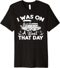 I Was On A Boat Day Pontoon Boat